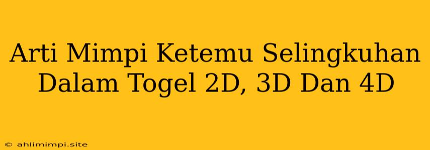 Arti Mimpi Ketemu Selingkuhan Dalam Togel 2D, 3D Dan 4D