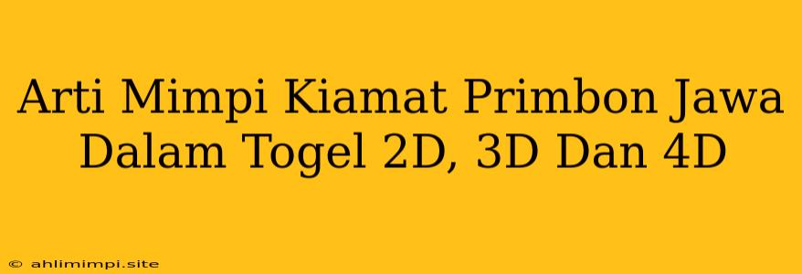 Arti Mimpi Kiamat Primbon Jawa Dalam Togel 2D, 3D Dan 4D