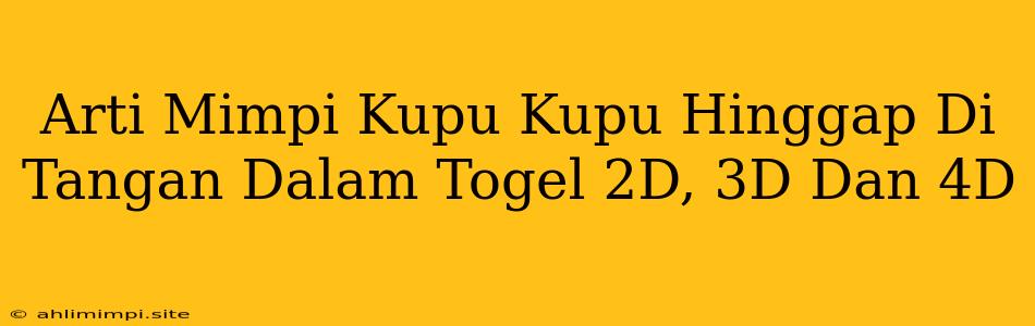 Arti Mimpi Kupu Kupu Hinggap Di Tangan Dalam Togel 2D, 3D Dan 4D