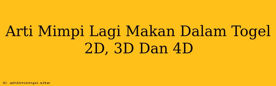 Arti Mimpi Lagi Makan Dalam Togel 2D, 3D Dan 4D