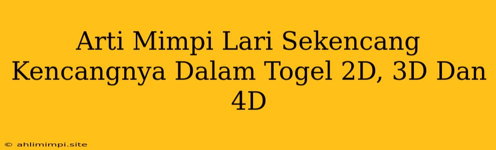 Arti Mimpi Lari Sekencang Kencangnya Dalam Togel 2D, 3D Dan 4D