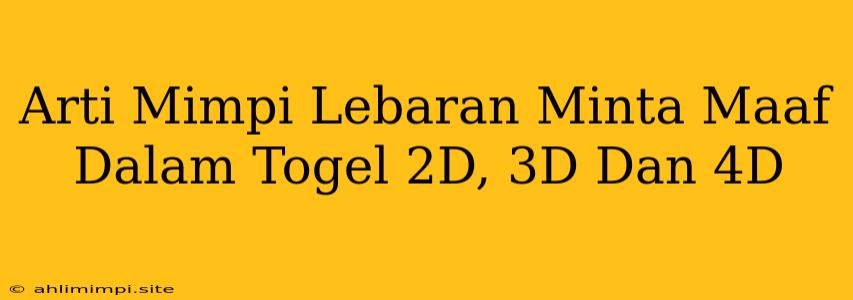 Arti Mimpi Lebaran Minta Maaf Dalam Togel 2D, 3D Dan 4D