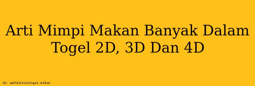 Arti Mimpi Makan Banyak Dalam Togel 2D, 3D Dan 4D