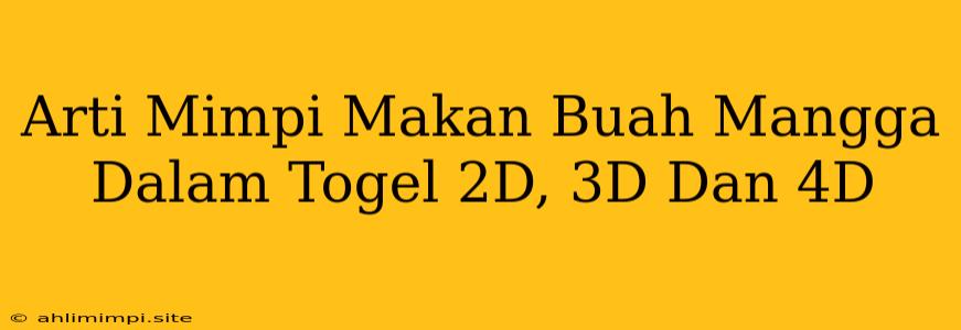 Arti Mimpi Makan Buah Mangga Dalam Togel 2D, 3D Dan 4D