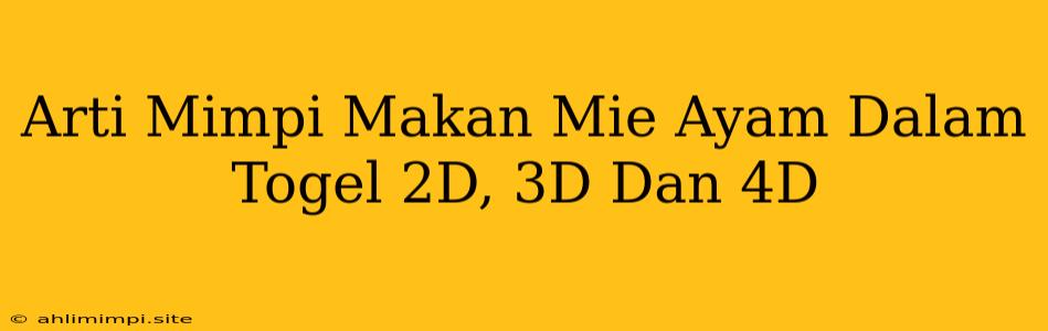 Arti Mimpi Makan Mie Ayam Dalam Togel 2D, 3D Dan 4D