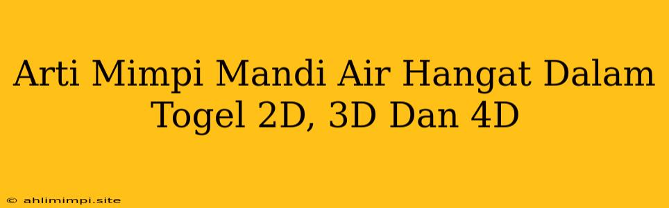 Arti Mimpi Mandi Air Hangat Dalam Togel 2D, 3D Dan 4D