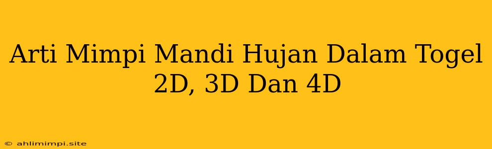 Arti Mimpi Mandi Hujan Dalam Togel 2D, 3D Dan 4D