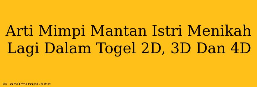 Arti Mimpi Mantan Istri Menikah Lagi Dalam Togel 2D, 3D Dan 4D