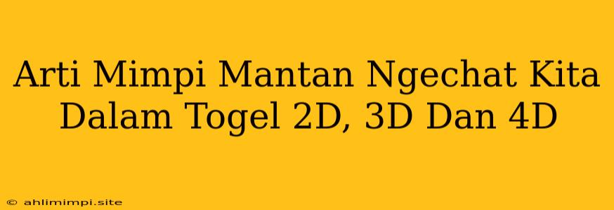 Arti Mimpi Mantan Ngechat Kita Dalam Togel 2D, 3D Dan 4D