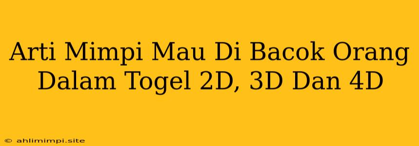 Arti Mimpi Mau Di Bacok Orang Dalam Togel 2D, 3D Dan 4D