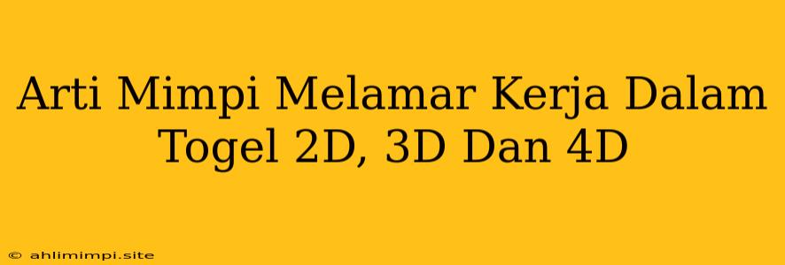 Arti Mimpi Melamar Kerja Dalam Togel 2D, 3D Dan 4D