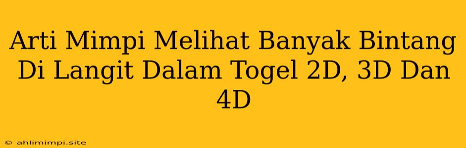 Arti Mimpi Melihat Banyak Bintang Di Langit Dalam Togel 2D, 3D Dan 4D