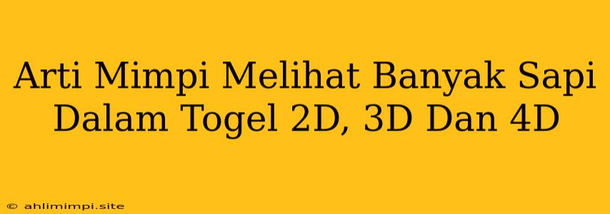 Arti Mimpi Melihat Banyak Sapi Dalam Togel 2D, 3D Dan 4D