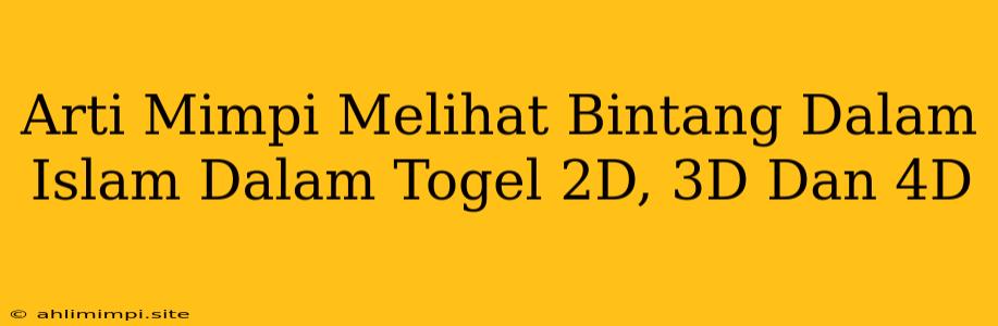 Arti Mimpi Melihat Bintang Dalam Islam Dalam Togel 2D, 3D Dan 4D