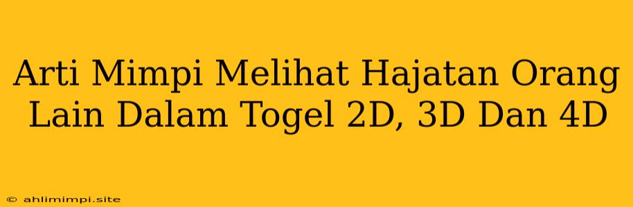 Arti Mimpi Melihat Hajatan Orang Lain Dalam Togel 2D, 3D Dan 4D