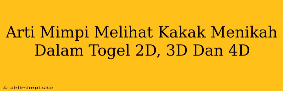 Arti Mimpi Melihat Kakak Menikah Dalam Togel 2D, 3D Dan 4D