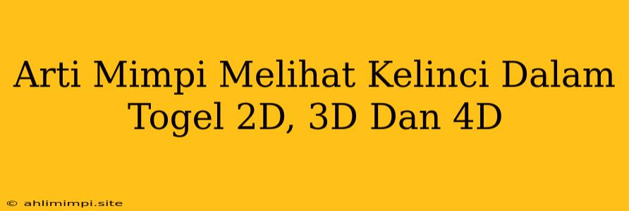 Arti Mimpi Melihat Kelinci Dalam Togel 2D, 3D Dan 4D