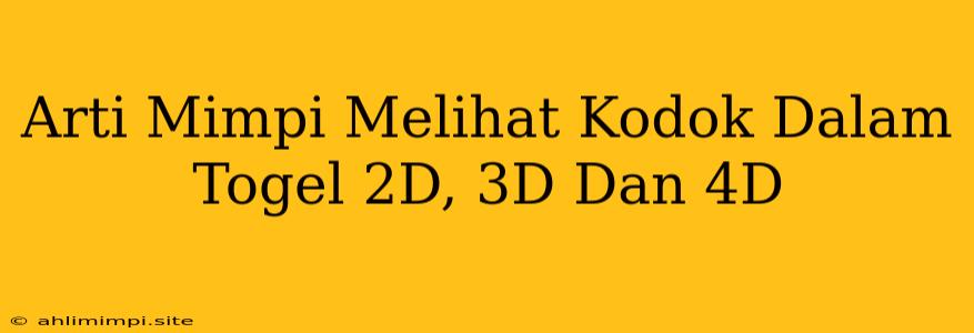 Arti Mimpi Melihat Kodok Dalam Togel 2D, 3D Dan 4D