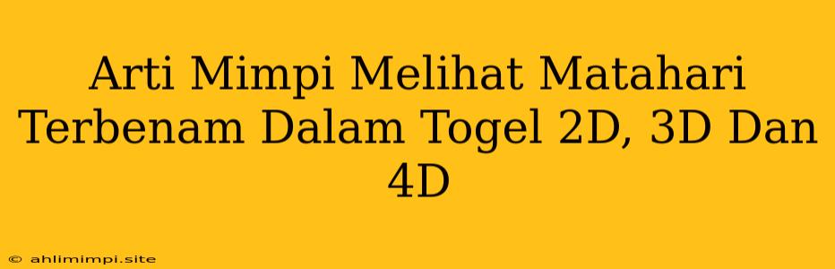 Arti Mimpi Melihat Matahari Terbenam Dalam Togel 2D, 3D Dan 4D