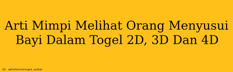 Arti Mimpi Melihat Orang Menyusui Bayi Dalam Togel 2D, 3D Dan 4D