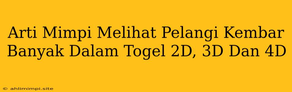 Arti Mimpi Melihat Pelangi Kembar Banyak Dalam Togel 2D, 3D Dan 4D