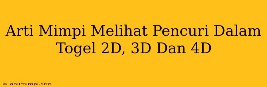 Arti Mimpi Melihat Pencuri Dalam Togel 2D, 3D Dan 4D