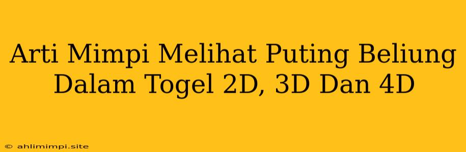 Arti Mimpi Melihat Puting Beliung Dalam Togel 2D, 3D Dan 4D