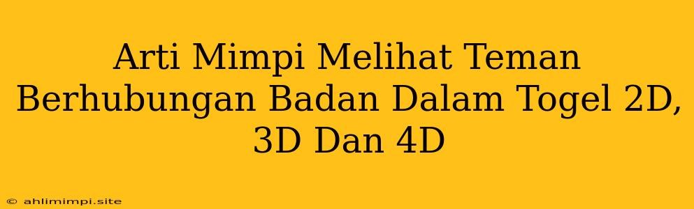 Arti Mimpi Melihat Teman Berhubungan Badan Dalam Togel 2D, 3D Dan 4D