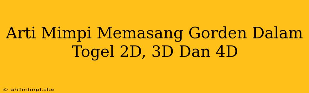 Arti Mimpi Memasang Gorden Dalam Togel 2D, 3D Dan 4D