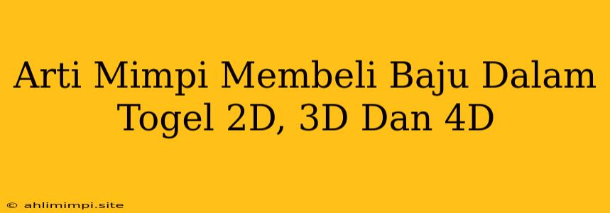 Arti Mimpi Membeli Baju Dalam Togel 2D, 3D Dan 4D