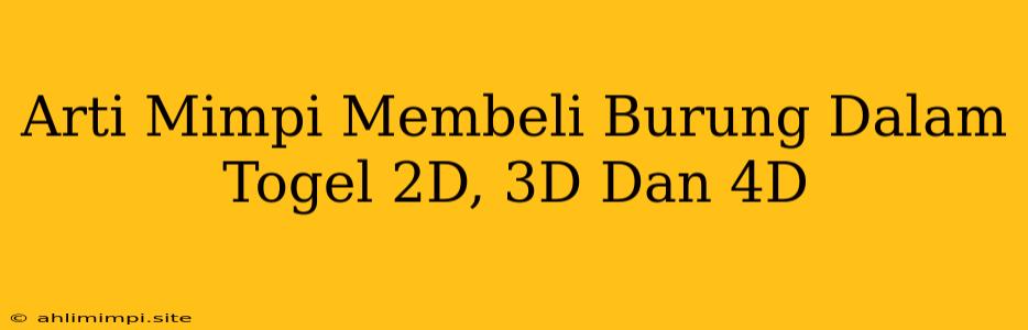 Arti Mimpi Membeli Burung Dalam Togel 2D, 3D Dan 4D