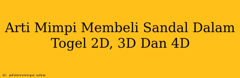 Arti Mimpi Membeli Sandal Dalam Togel 2D, 3D Dan 4D