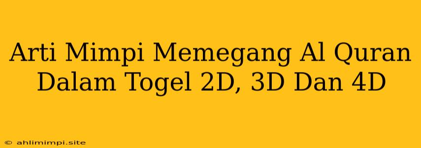 Arti Mimpi Memegang Al Quran Dalam Togel 2D, 3D Dan 4D