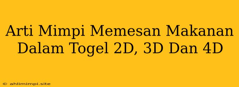 Arti Mimpi Memesan Makanan Dalam Togel 2D, 3D Dan 4D