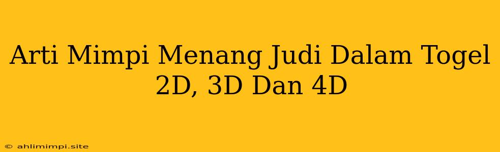 Arti Mimpi Menang Judi Dalam Togel 2D, 3D Dan 4D