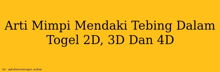 Arti Mimpi Mendaki Tebing Dalam Togel 2D, 3D Dan 4D