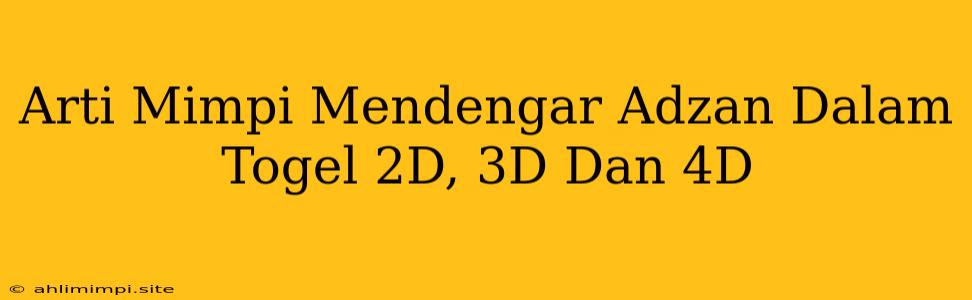 Arti Mimpi Mendengar Adzan Dalam Togel 2D, 3D Dan 4D