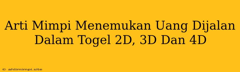 Arti Mimpi Menemukan Uang Dijalan Dalam Togel 2D, 3D Dan 4D