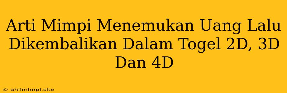 Arti Mimpi Menemukan Uang Lalu Dikembalikan Dalam Togel 2D, 3D Dan 4D