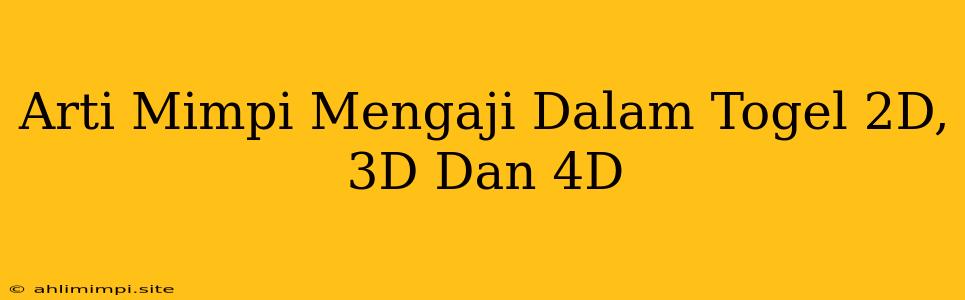 Arti Mimpi Mengaji Dalam Togel 2D, 3D Dan 4D