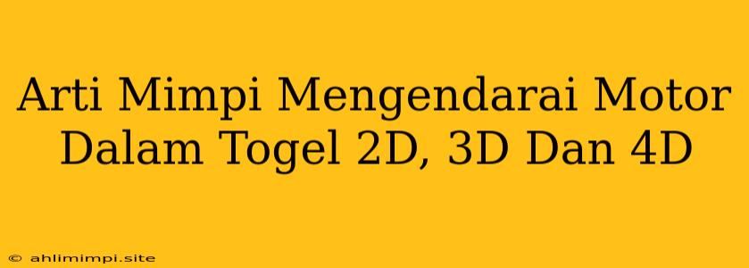 Arti Mimpi Mengendarai Motor Dalam Togel 2D, 3D Dan 4D