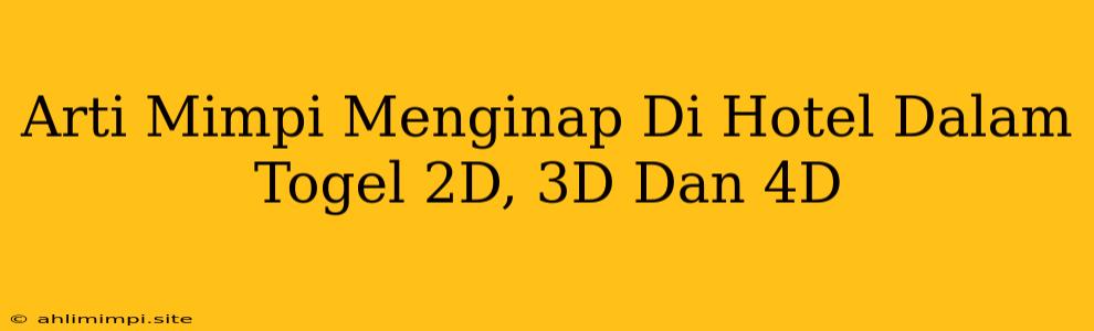 Arti Mimpi Menginap Di Hotel Dalam Togel 2D, 3D Dan 4D