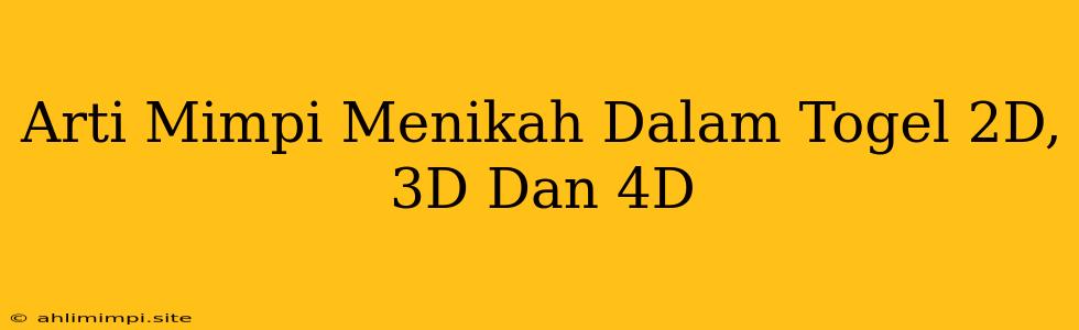 Arti Mimpi Menikah Dalam Togel 2D, 3D Dan 4D