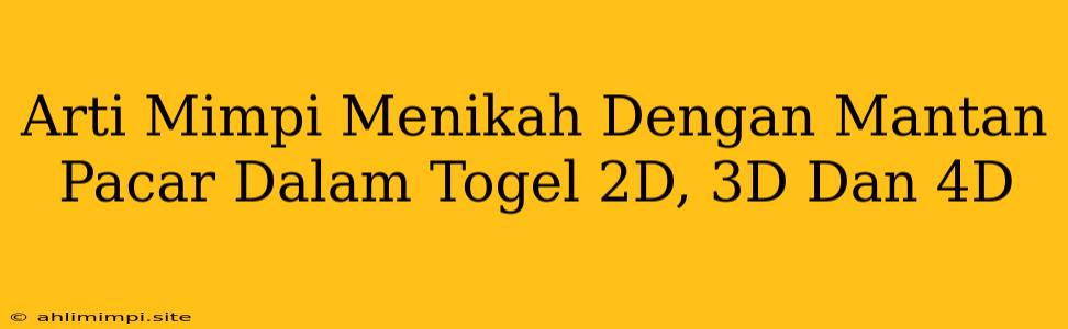 Arti Mimpi Menikah Dengan Mantan Pacar Dalam Togel 2D, 3D Dan 4D