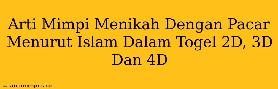 Arti Mimpi Menikah Dengan Pacar Menurut Islam Dalam Togel 2D, 3D Dan 4D