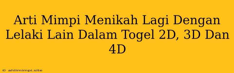 Arti Mimpi Menikah Lagi Dengan Lelaki Lain Dalam Togel 2D, 3D Dan 4D