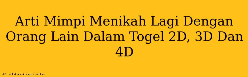 Arti Mimpi Menikah Lagi Dengan Orang Lain Dalam Togel 2D, 3D Dan 4D