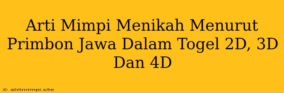 Arti Mimpi Menikah Menurut Primbon Jawa Dalam Togel 2D, 3D Dan 4D