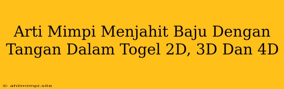 Arti Mimpi Menjahit Baju Dengan Tangan Dalam Togel 2D, 3D Dan 4D