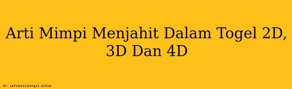 Arti Mimpi Menjahit Dalam Togel 2D, 3D Dan 4D